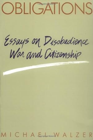 Image du vendeur pour Obligations: Essays on Disobedience, War, and Citizenship by Walzer, Michael [Paperback ] mis en vente par booksXpress