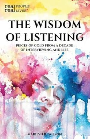 Imagen del vendedor de The Wisdom of Listening: Pieces of Gold from a Decade of Interviewing and Life by Wilson, Marilyn R [Paperback ] a la venta por booksXpress