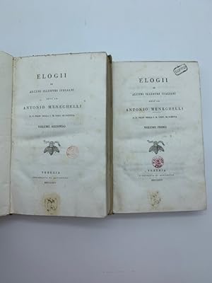 Elogii di alcuni illustri italiani dell'ab. Antonio Meneghelli . Volume primo ( - secondo)