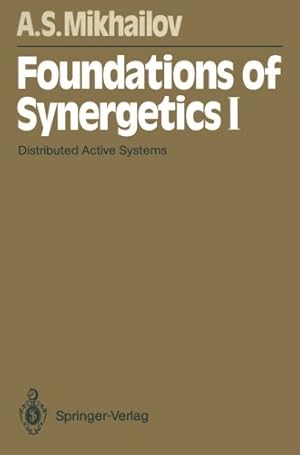 Seller image for Foundations of Synergetics I: Distributed Active Systems (Springer Series in Synergetics) by Mikhailov, Alexander S. [Paperback ] for sale by booksXpress