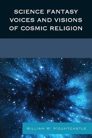 Immagine del venditore per Science Fantasy Voices and Visions of Cosmic Religion by Mountcastle, William W. [Paperback ] venduto da booksXpress