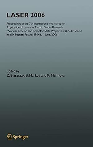 Seller image for LASER 2006: Proceedings of the 7th International Workshop on Application of Lasers in Atomic Nuclei Research "Nuclear Ground and Isometric State . held in Poznan, Poland, May 29-June 01, 2006 [Hardcover ] for sale by booksXpress