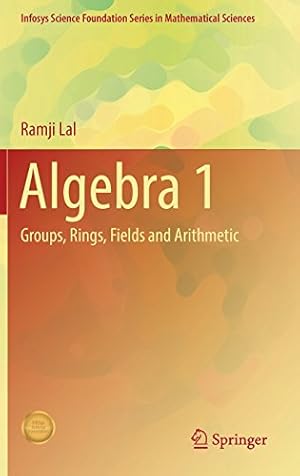 Seller image for Algebra 1: Groups, Rings, Fields and Arithmetic (Infosys Science Foundation Series) by Lal, Ramji [Hardcover ] for sale by booksXpress