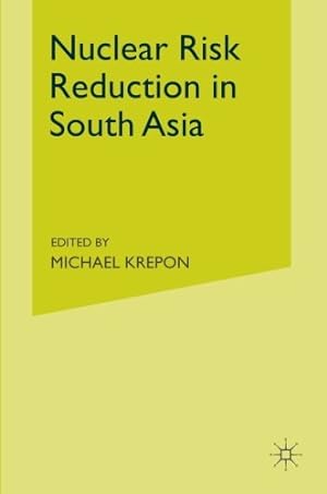 Image du vendeur pour Nuclear Risk Reduction in South Asia by Krepon, Michael [Paperback ] mis en vente par booksXpress