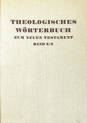 Theologisches Wörterbuch zum Neuen Testament - Begründet von Gerhard Kittel - zehnter/2 (X/2) Band