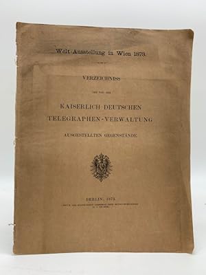 Verzeichniss der von der Kaiserlich Deutschen telegraphen-verwaltung. Ausgestellten Gegenstande