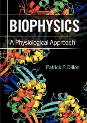 Immagine del venditore per Biophysics: A Physiological Approach by Dillon, Professor Patrick F. [Paperback ] venduto da booksXpress