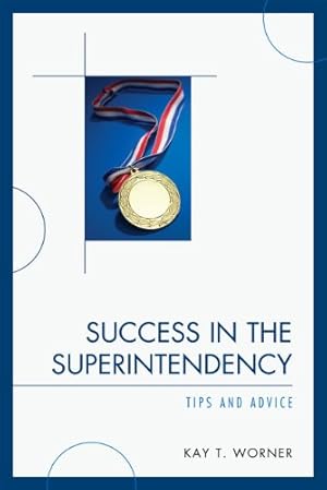 Seller image for Success in the Superintendency: Tips and Advice by Worner, Kay T. [Hardcover ] for sale by booksXpress