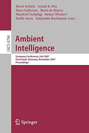 Seller image for Ambient Intelligence: European Conference, AmI 2007, Darmstadt, Germany, November 7-10, 2007, Proceedings (Lecture Notes in Computer Science) [Soft Cover ] for sale by booksXpress