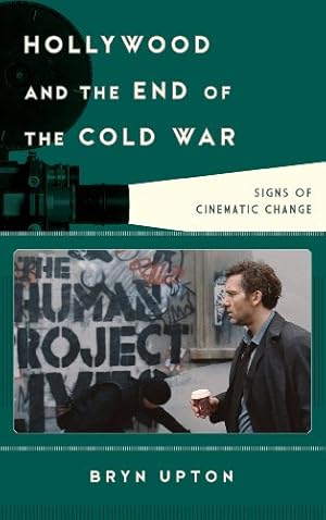 Seller image for Hollywood and the End of the Cold War: Signs of Cinematic Change (Film and History) by Upton, Bryn [Hardcover ] for sale by booksXpress