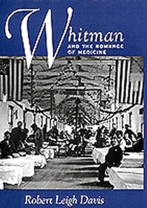 Image du vendeur pour Whitman and the Romance of Medicine by Davis, Robert Leigh [Hardcover ] mis en vente par booksXpress