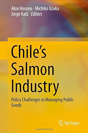 Imagen del vendedor de Chiles Salmon Industry: Policy Challenges in Managing Public Goods [Hardcover ] a la venta por booksXpress