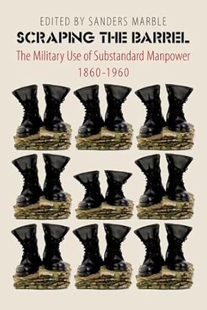 Seller image for Scraping the Barrel: The Military Use of Substandard Manpower, 1860-1960 [Hardcover ] for sale by booksXpress