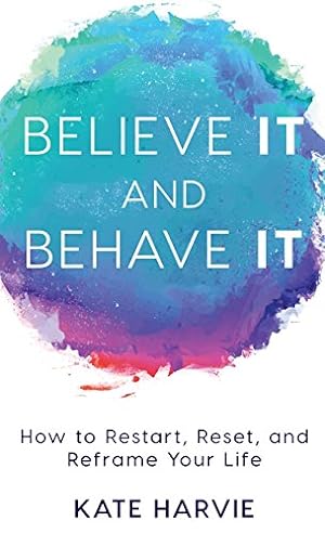 Seller image for Believe It and Behave It: How to Restart, Reset, and Reframe Your Life [Hardcover ] for sale by booksXpress