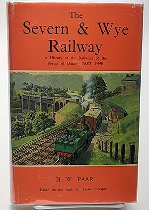 The Severn & Wye Railway: A History of the Railways of the Forest of Dean - Part One.