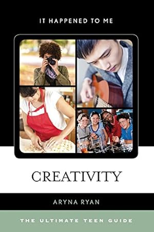 Seller image for Creativity: The Ultimate Teen Guide (It Happened to Me) by Ryan, Aryna [Hardcover ] for sale by booksXpress