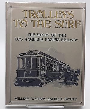 Seller image for Trolleys to the Surf: The Story of the Los Angeles Pacific Railway. for sale by Zephyr Books