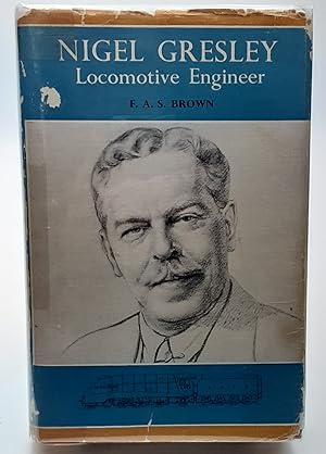 Nigel Gresley: Locomotive Engineer.