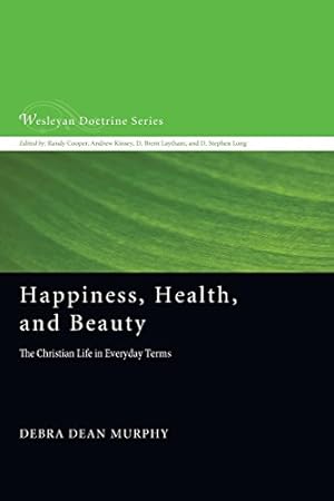 Seller image for Happiness, Health, and Beauty: The Christian Life in Everyday Terms (Wesleyan Doctrine) by Murphy, Debra Dean [Paperback ] for sale by booksXpress