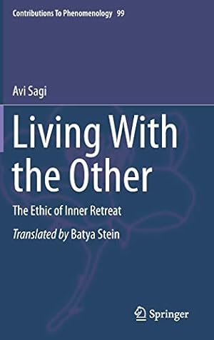 Seller image for Living With the Other: The Ethic of Inner Retreat (Contributions To Phenomenology) by Sagi, Avi [Hardcover ] for sale by booksXpress