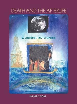 Bild des Verkufers fr Death and the Afterlife: A Cultural Encyclopedia by Taylor, Richard P. [Hardcover ] zum Verkauf von booksXpress