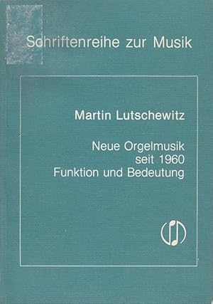 Immagine del venditore per Neue Orgelmusik (seit 1960) [neunzehnhundertsechzig] : Aspekte hinsichtl. ihrer Funktion u. Bedeutung in Kirche, Gottesdienst u. Gemeinde. / Martin Lutschewitz; Schriftenreihe zur Musik ; Bd. 14 venduto da Licus Media