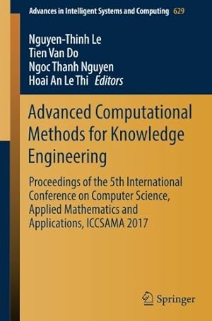Immagine del venditore per Advanced Computational Methods for Knowledge Engineering: Proceedings of the 5th International Conference on Computer Science, Applied Mathematics and . in Intelligent Systems and Computing) [Paperback ] venduto da booksXpress