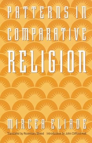 Bild des Verkufers fr Patterns in Comparative Religion by Mircea Eliade [Paperback ] zum Verkauf von booksXpress