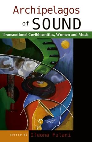 Imagen del vendedor de Archipelagos of Sound: Transnational Caribbeanities, Women and Music [Paperback ] a la venta por booksXpress