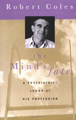 Seller image for The Mind's Fate: A Psychiatrist Looks at His Profession - Thirty Years of Writings by Coles, Robert [Paperback ] for sale by booksXpress