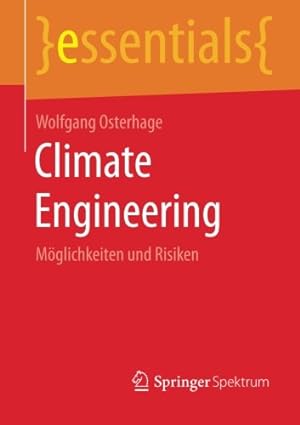 Imagen del vendedor de Climate Engineering: Möglichkeiten und Risiken (essentials) (German Edition) by Osterhage, Wolfgang [Paperback ] a la venta por booksXpress