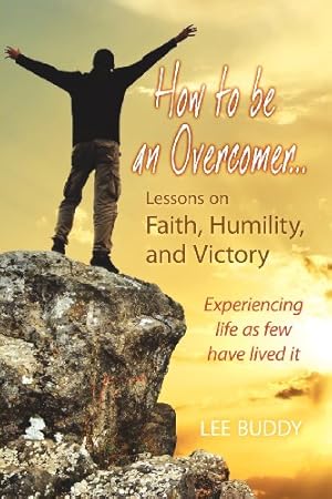 Seller image for How to Be an Overcomer. . . Lessons on Faith, Humility and Victory: Experiencing Life as Few Have Lived It [Soft Cover ] for sale by booksXpress