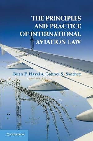 Seller image for The Principles and Practice of International Aviation Law by Havel, Brian F., Sanchez, Gabriel S. [Paperback ] for sale by booksXpress