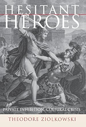 Immagine del venditore per Hesitant Heroes: Private Inhibition, Cultural Crisis by Ziolkowski, Theodore [Hardcover ] venduto da booksXpress