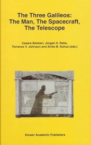 Seller image for The Three Galileos: The Man, The Spacecraft, The Telescope (Astrophysics and Space Science Library) [Hardcover ] for sale by booksXpress