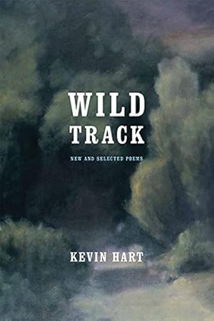 Imagen del vendedor de Wild Track: New and Selected Poems by Hart, Kevin [Paperback ] a la venta por booksXpress