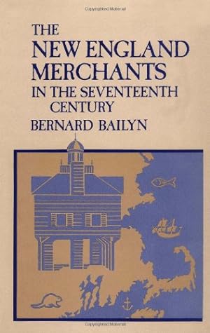 Seller image for The New England Merchants in the Seventeenth Century by Bailyn, Bernard [Paperback ] for sale by booksXpress