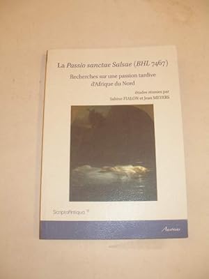 LA PASSIO SANCTAE SALSAE ( BHL 7467 ) RECHERCHES SUR UNE PASSION TARDIVE D' AFRIQUE DU NORD