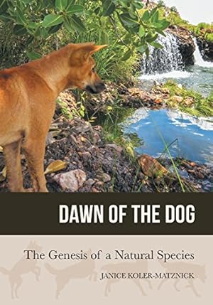 Immagine del venditore per Dawn of the Dog: The Genesis of a Natural Species by Koler-Matznick, Janice [Paperback ] venduto da booksXpress