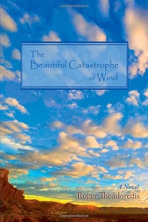 Seller image for The Beautiful Catastrophe Of Wind by Theodoredis, Roger [Hardcover ] for sale by booksXpress