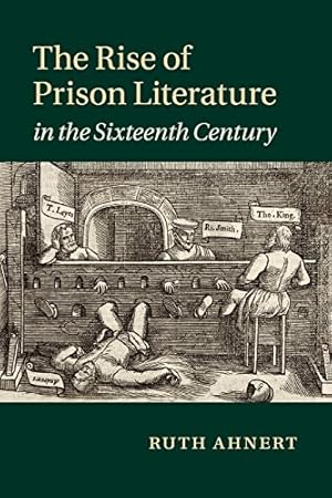 Image du vendeur pour The Rise of Prison Literature in the Sixteenth Century by Ahnert, Ruth [Paperback ] mis en vente par booksXpress