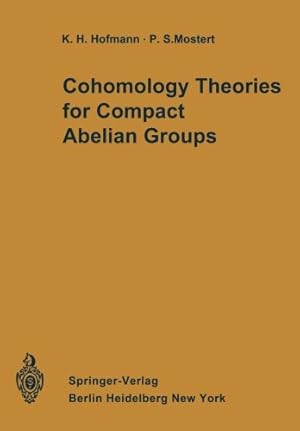 Seller image for Cohomology Theories for Compact Abelian Groups by Hofmann, Karl H., Mostert, Paul S. [Paperback ] for sale by booksXpress