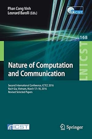 Immagine del venditore per Nature of Computation and Communication: Second International Conference, ICTCC 2016, Rach Gia, Vietnam, March 17-18, 2016, Revised Selected Papers . and Telecommunications Engineering) [Paperback ] venduto da booksXpress