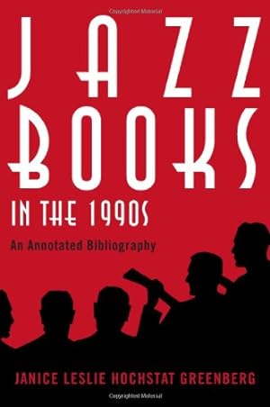 Image du vendeur pour Jazz Books in the 1990s: An Annotated Bibliography (Studies in Jazz) by Greenberg, Janice Leslie Hochstat [Paperback ] mis en vente par booksXpress
