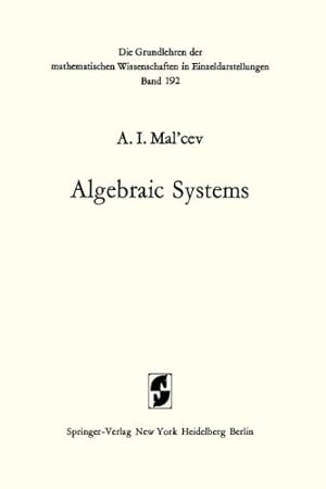 Seller image for Algebraic Systems (Grundlehren der mathematischen Wissenschaften) by Mal'cev, Anatolij Ivanovic [Paperback ] for sale by booksXpress