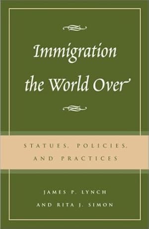 Immagine del venditore per Immigration the World Over: Statutes, Policies, and Practices by Lynch, James P., Simon, Rita J. [Hardcover ] venduto da booksXpress