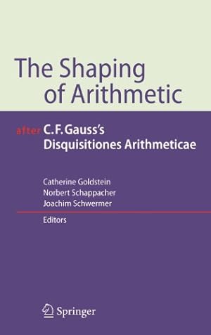 Seller image for The Shaping of Arithmetic after C.F. Gauss's Disquisitiones Arithmeticae [Hardcover ] for sale by booksXpress