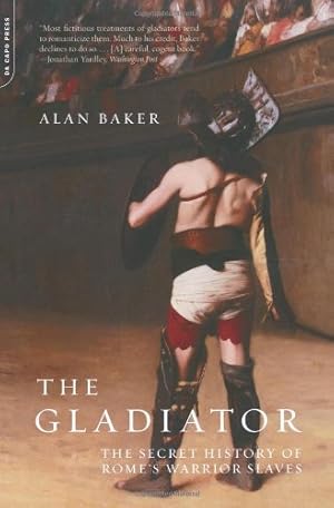 Seller image for The Gladiator: The Secret History Of Rome's Warrior Slaves by Baker, Alan [Paperback ] for sale by booksXpress