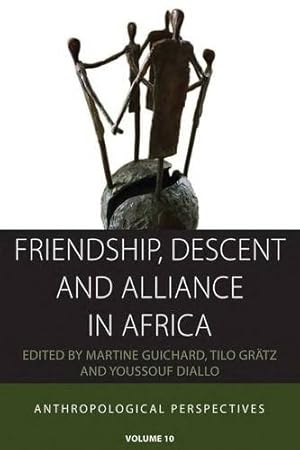 Imagen del vendedor de Friendship, Descent and Alliance in Africa: Anthropological Perspectives (Integration and Conflict Studies) [Hardcover ] a la venta por booksXpress