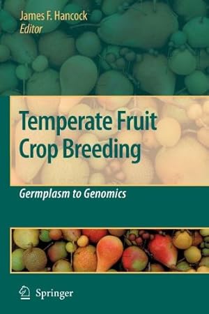 Image du vendeur pour Temperate Fruit Crop Breeding: Germplasm to Genomics [Paperback ] mis en vente par booksXpress